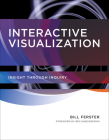 Interactive Visualization: Insight through Inquiry By Bill Ferster, Ben Shneiderman (Foreword by) Cover Image