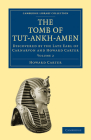 The Tomb of Tut-Ankh-Amen: Discovered by the Late Earl of Carnarvon and Howard Carter By Howard Carter, Carter Howard Cover Image