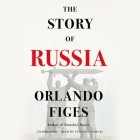 The Story of Russia By Orlando Figes, Stefan Rudnicki (Read by) Cover Image