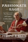 Passionate Sage: The Character and Legacy of John Adams By Joseph J. Ellis, Ph.D. Cover Image