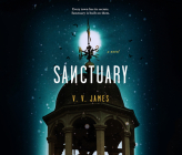 Sanctuary By V. V. James, Patricia Rodriguez (Read by), Laurel Lefkow (Read by) Cover Image