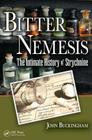Bitter Nemesis: The Intimate History of Strychnine By John Buckingham Cover Image
