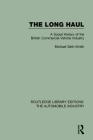 The Long Haul: A Social Histry of the British Commercial Vehicle Industry (Routledge Library Editions: The Automobile Industry) By Michael Seth-Smith Cover Image