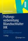 Prüfungsvorbereitung Bilanzbuchhalter Ihk: Gezielt Das Lernen, Was in Den Prüfungen Verlangt Wird By Manfred Wünsche Cover Image