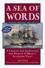 A Sea of Words: A Lexicon and Companion to the Complete Seafaring Tales of Patrick O'Brian By Dean King, John B. Hattendorf, J. Worth Estes Cover Image