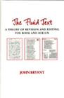 The Fluid Text: A Theory of Revision and Editing for Book and Screen (Editorial Theory And Literary Criticism) By John L. Bryant Cover Image