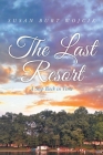 The Last Resort: A Step Back in Time By Susan Burt Wojcik Cover Image