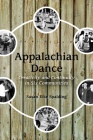 Appalachian Dance: Creativity and Continuity in Six Communities By Susan Eike Spalding Cover Image