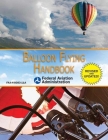 Balloon Flying Handbook (Federal Aviation Administration): FAA-H-8083-11A Cover Image