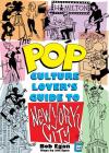 Pop Culture New York City: The Ultimate Location Finder (Applause Books) By Bob Egan Cover Image