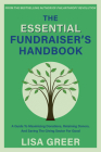 The Essential Fundraiser's Handbook: A Guide to Maximizing Donations, Retaining Donors, and Saving the Giving Sector for Good Cover Image