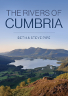The Rivers of Cumbria By Beth & Steve Pipe Cover Image