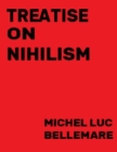 Treatise On Nihilism By Michel Luc Bellemare Cover Image