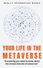 Your Life In The Metaverse By Gideon Burrows Cover Image