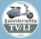 Lambretta TV/LI: Prima Serie - Series 1: Storia, modelli e documenti - History, models and documentation Cover Image