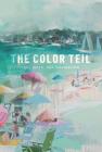 The Color Teil: Life, Work, and Inspiration By Teil Duncan Cover Image