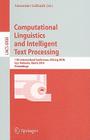 Computational Linguistics and Intelligent Text Processing: 11th International Conference, CICLing 2010, Iasi, Romania, March 21-27, 2010, Proceedings By Alexander Gelbukh (Editor) Cover Image