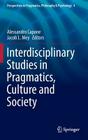 Interdisciplinary Studies in Pragmatics, Culture and Society (Perspectives in Pragmatics #4) Cover Image