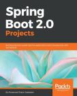Spring Boot 2.0 Projects Cover Image