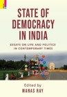 State of Democracy: Essays on Life and Politics of Contemporary Times By Manas Ray (Editor) Cover Image