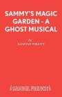 Sammy's Magic Garden - A Ghost Musical By Kjartan Poskitt Cover Image