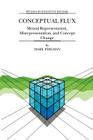 Conceptual Flux: Mental Representation, Misrepresentation, and Concept Change (Studies in Cognitive Systems #24) By M. Perlman Cover Image
