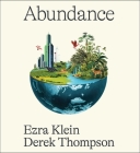 Abundance By Ezra Klein, Derek Thompson, Ezra Klein (Read by), Derek Thompson (Read by) Cover Image