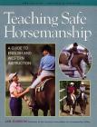 Teaching Safe Horsemanship: A Guide to English and Western Instruction Cover Image