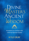 Divine Masters, Ancient Wisdom: Activations to Connect with Universal Spiritual Guides By Kyle Gray Cover Image