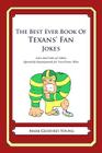 The Best Ever Book of Texans' Fan Jokes: Lots and Lots of Jokes Specially Repurposed for You-Know-Who By Mark Geoffrey Young Cover Image