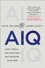 AIQ: How People and Machines Are Smarter Together By Nick Polson, James Scott Cover Image