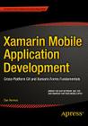 Xamarin Mobile Application Development: Cross-Platform C# and Xamarin.Forms Fundamentals By Dan Hermes Cover Image