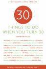 30 Things to Do When You Turn Thirty: Thirty Achievers on Turning Thirty By Ronnie Sellers (Editor), Chris Taylor (Editor) Cover Image