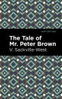 The Tale of Mr. Peter Brown By V. Sackville-West, Mint Editions (Contribution by) Cover Image