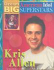 Kris Allen (Dream Big: American Idol Superstars) By Chuck Bednar Cover Image