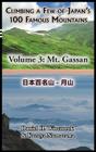 Climbing a Few of Japan's 100 Famous Mountains - Volume 3: Mt. Gassan By Daniel H. Wieczorek, Kazuya Numazawa (Contribution by) Cover Image