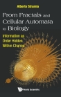 From Fractals and Cellular Automata to Biology: Information as Order Hidden Within Chance Cover Image