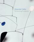 Alexander Calder: Performing Sculpture Cover Image