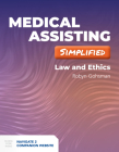 Medical Assisting Simplified: Law and Ethics: Law and Ethics Cover Image