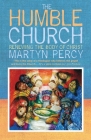 The Humble Church: Becoming the body of Christ By Martyn Percy Cover Image