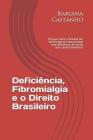 Deficiência, Fibromialgia e o Direito Brasileiro: Um guia sobre a inclusão dos fibromiálgicos como pessoas com deficiência, de acordo com o direito br By Rariana Castanho Cover Image