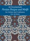 Persian Designs and Motifs for Artists and Craftsmen (Dover Pictorial Archive) By Ali Dowlatshahi Cover Image