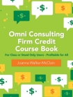Omni Consulting Firm Credit Course Book: For Class or Stand Only Users - Profitable for All Cover Image