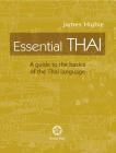 Essential Thai: A Guide to the Basics of the Thai Language [With downloadable Audio files] By James Higbie Cover Image