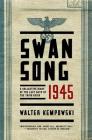 Swansong 1945: A Collective Diary of the Last Days of the Third Reich By Walter Kempowski, Shaun Whiteside (Translated by) Cover Image