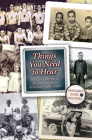 Things You Need to Hear: Collected Memories of Growing Up in Arkansas, 1890–1980 By Margaret Jones Bolsterli Cover Image
