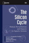 The Silicon Cycle: Human Perturbations and Impacts on Aquatic Systems (Scientific Committee on Problems of the Environment (SCOPE) Series #66) By Venugopalan Ittekkot (Editor), Daniela Unger (Editor), Christoph Humborg (Editor), Nguyen Tac An (Editor) Cover Image