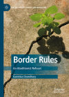 Border Rules: An Abolitionist Refusal (Politics of Citizenship and Migration) By Kanishka Chowdhury Cover Image