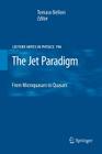 The Jet Paradigm: From Microquasars to Quasars (Lecture Notes in Physics #794) By Tomaso Belloni (Editor) Cover Image