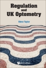 Regulation and UK Optometry By Steve Taylor Cover Image